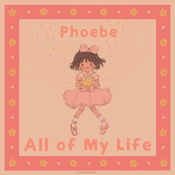 Cover Art for the single "All of My Life"<ref>"All of My Life" Single by Phoebe - Bandcamp</ref>