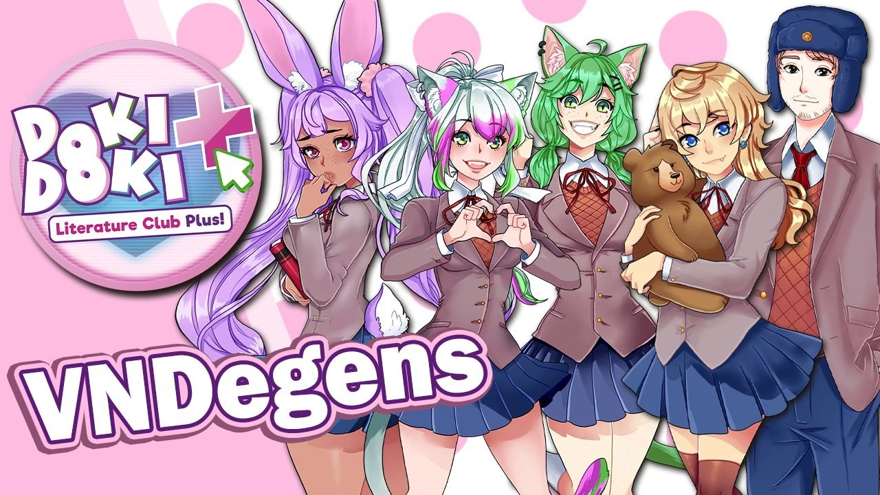 VN-Degens, a Telling of Doki Doki Literature Club, with friends.