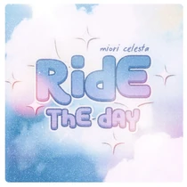 Ride the Day by Miori Celesta