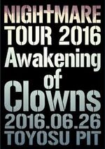 Nightmare Tour 2016 Awakening of Clowns 2016.06.26 Toyosu Pit [23.11.2016]