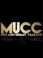 MUCC 15th Anniversary year Live – 「MUCC vs MUCC vs MUCC」 14.02.2013