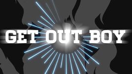 Image of "GET OUT BOY"