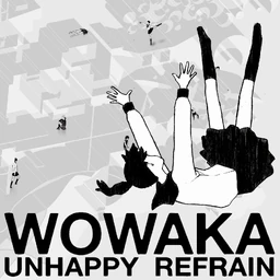 WOWAKA UNHAPPY REFRAIN アンハッピーリフレイン アンハッピーリフレイン (Unhappy Refrain) (album) | Vocaloid Wiki