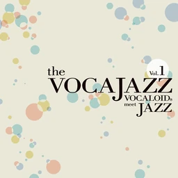 the VOCAJAZZ vol.1 | Vocaloid Wiki | Fandom