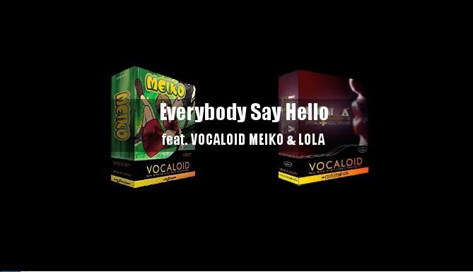Everybody Say Hello Vocaloid Wiki Fandom