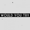 Would You Try icon.png