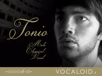 Tonio Company: Zero-G Limited Voicebank: Masculine; English Description: Tonio is a VOCALOID2 with operatic vocals. Having no official avatar but a boxart photo of a young man in a tuxedo. He is the counterpart to Prima.