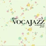 The VOCAJAZZ vol.3