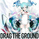 The cover for the DRAG THE GROUND single