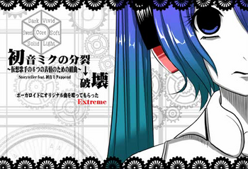 Image of "初音ミクの分裂→破壊 (Hatsune Miku no Bunretsu→Hakai)"