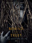 Behind the Trees.