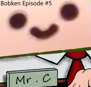 Bobken Episode 5 Mr. C