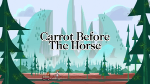 Carrot Before the Horse