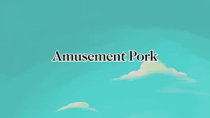 Amusement Pork