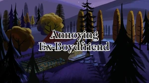 Annoying Ex-Boydfriend