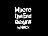 Where the End Begins by WACK