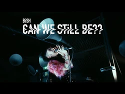 BiSH_-_CAN_WE_STiLL_BE??_-OFFiCiAL_ViDEO-