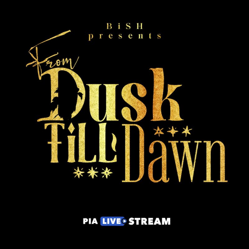 BiSH presents FROM DUSK TiLL DAWN | eclipseseal.com