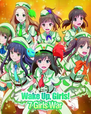 7 Girls War Wake Up Girls Wiki Fandom