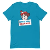 "Have You Seen Him" t-shirt