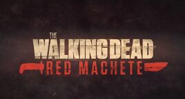 The-Walking-Dead-Red-Machete-Digital-Series