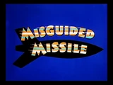 Misguided Missile
