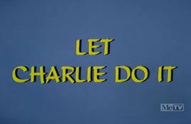 Let Charlie Do It (1972) Title Card Restored version (MeTV aired)