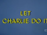 Let Charlie Do It