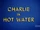 Charlie in Hot Water