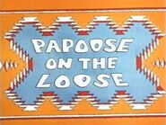 Papooseontheloose-title-1-.jpg (26 KB) Title card (Unrestored)