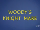 Woody's Knight Mare