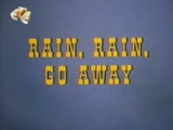 Rain, Rain, Go Away