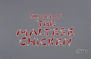 Maltese Chicken Metv.png (1.36 MB) Title Card (MeTV aired, Restored)