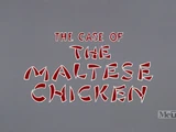 The Case of the Maltese Chicken