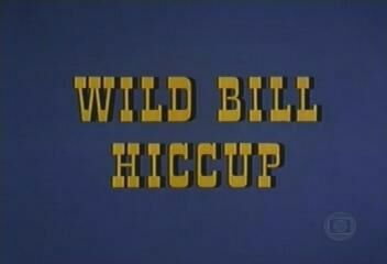 Wild Bill Hiccup Walter Lantz Wiki Fandom