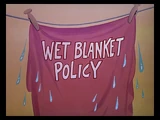 Wet Blanket Policy
