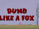 Dumb Like a Fox