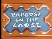 Papooseontheloose-title.png (965 KB) Title card in the 90s Master