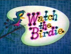 Watch the Birdie | Walter Lantz Wiki | Fandom