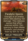  Paralytic Spores The Predasite performs a tackle, dealing damage in its wake and stunning nearby enemies.