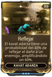 Reflejar El kavat adarza ocasionalmente reflejará y amplificará el daño de vuelta al enemigo.