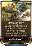  Draining Bite Deals 100/200/300/400 damage and restores 2/5/7/10% health to the kavat.