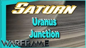 Uranus Junction on SATURN Warframe
