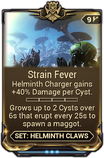  Strain Fever Increases the damage of the Helminth Charger per Cyst.