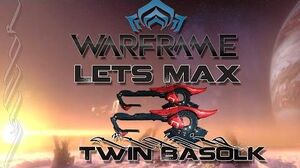 Lets Max (Warframe) 91 - Twin Basolk