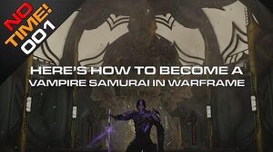 NoTime 001 - How To Become a Vampire Samurai in Warframe