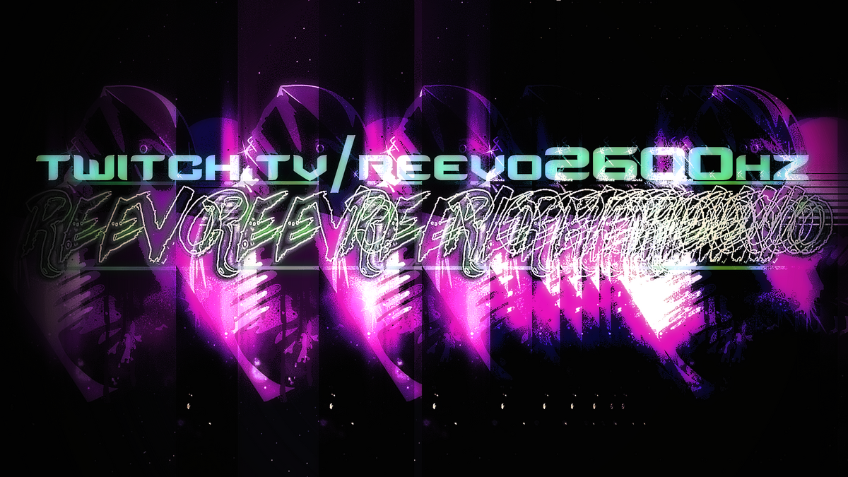 reevO2600hz on Twitch!