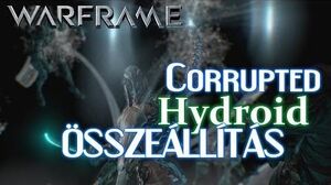 Warframe - Corrupted Hydroid Összeállítás (HD)(HUN)