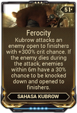  Ferocity Allows the Sahasa Kubrow to perform Finisher attacks on enemies.