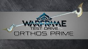 Warframe Test Drive Orthos Prime